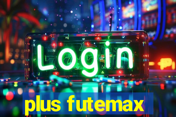 plus futemax